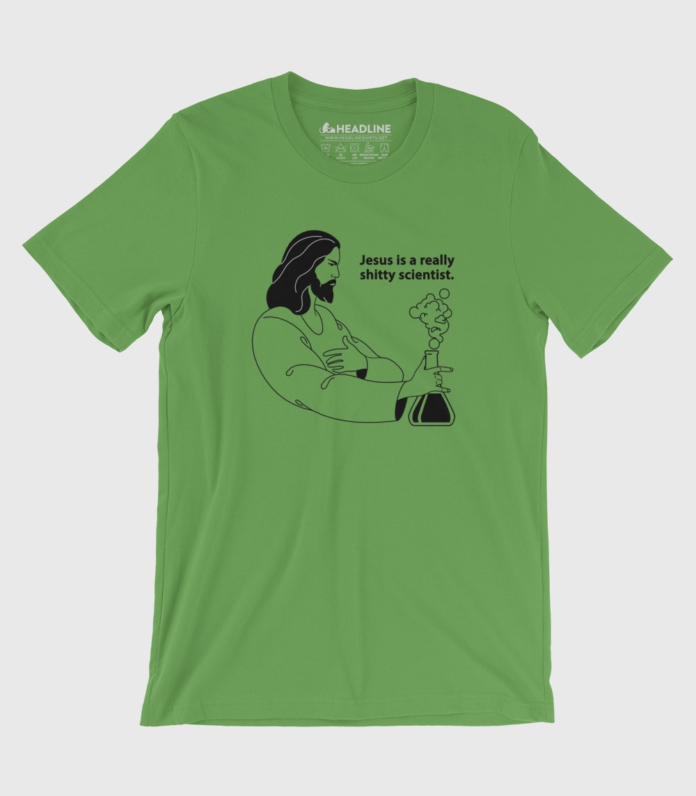 Jesus Is A Sh-tty Scientist Unisex 100% Cotton T-Shirt