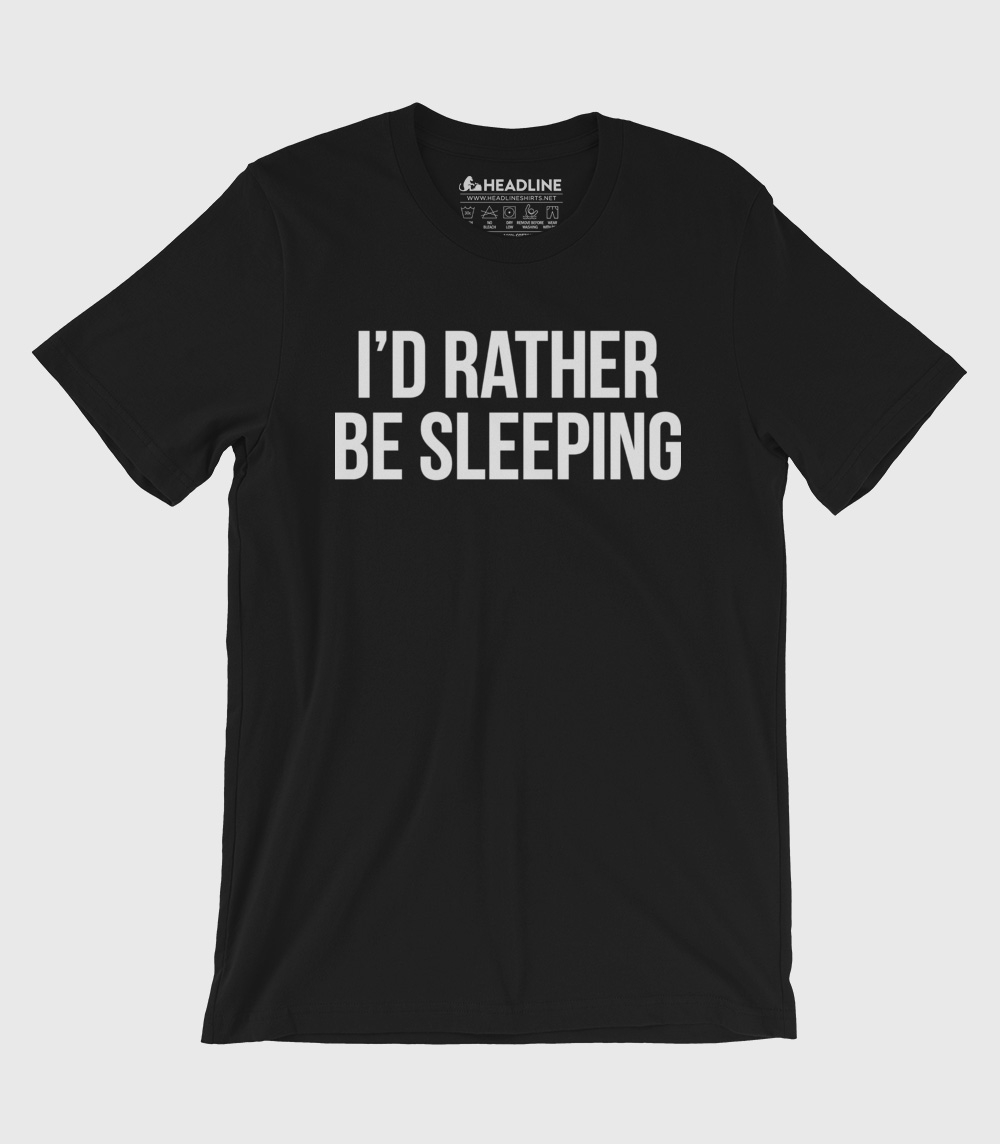 I'd Rather Be Sleeping Unisex 100% Cotton T-Shirt