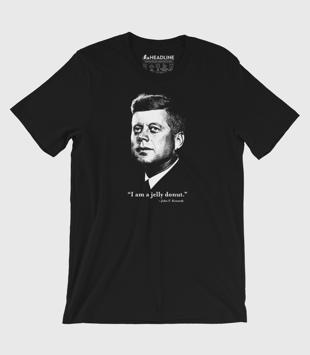 JFK: I am a Jelly Donut Unisex 100% Cotton T-Shirt