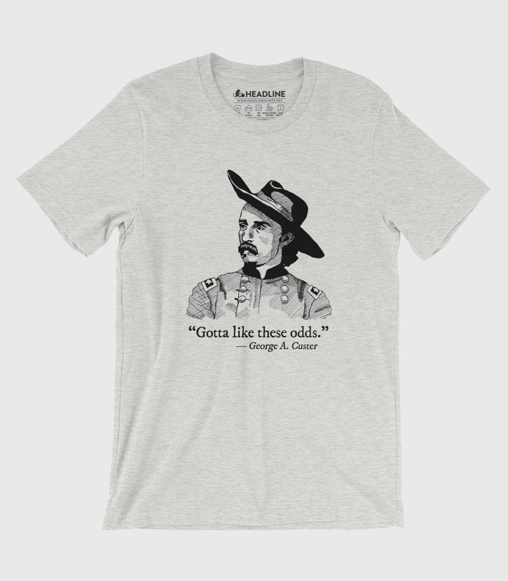 Custer's Last Words Unisex 100% Cotton T-Shirt