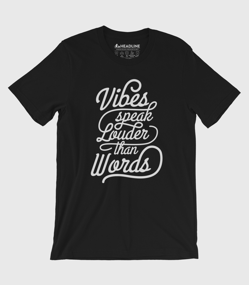 Vibes Speak Louder Than Words Unisex 100% Cotton T-Shirt