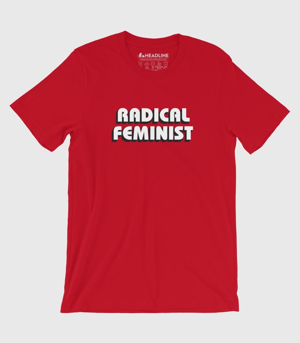 Radical Feminist Unisex 100% Cotton T-Shirt