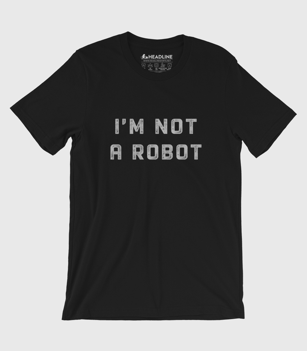 I'm Not A Robot Unisex 100% Cotton T-Shirt