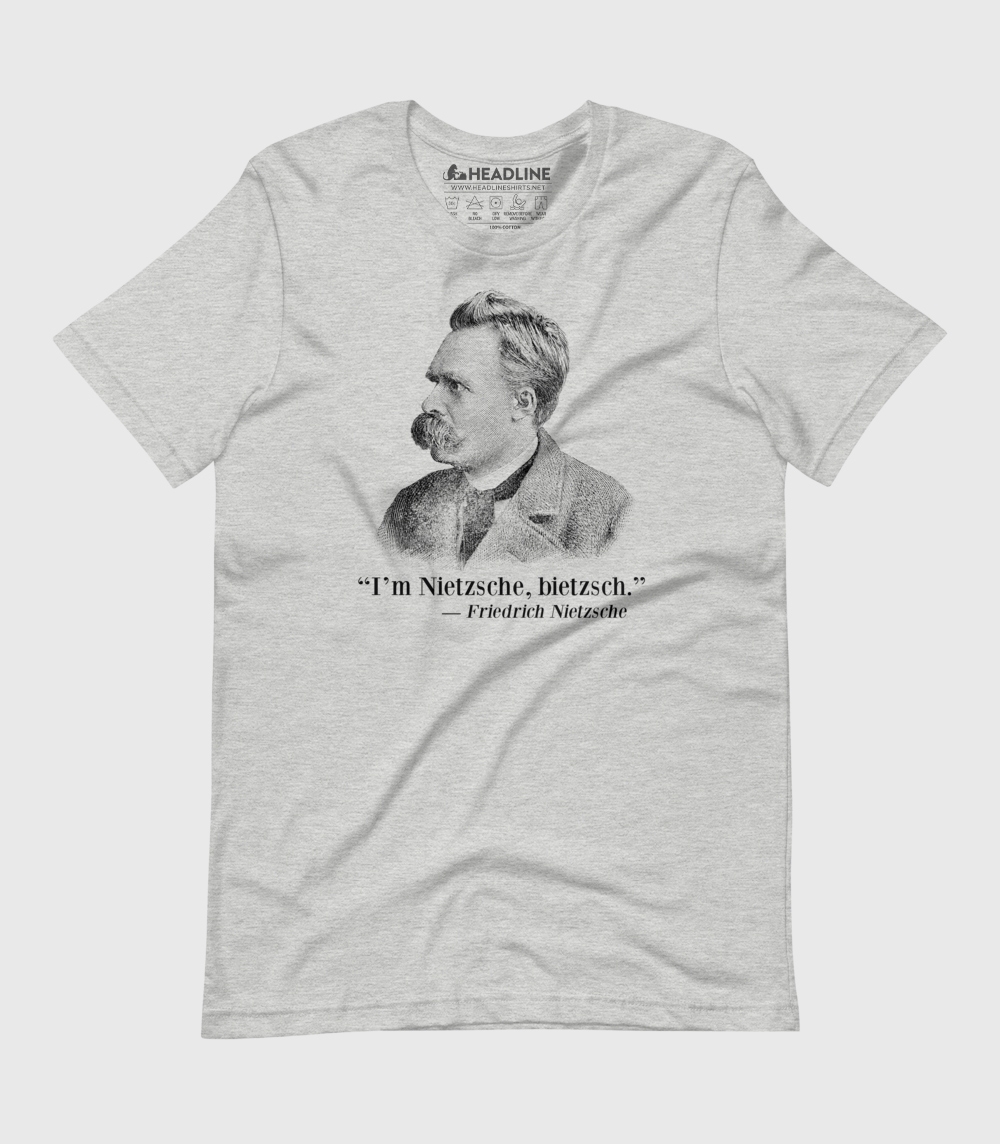 I'm Nietzsche, Bietzsch Unisex 100% Cotton T-Shirt