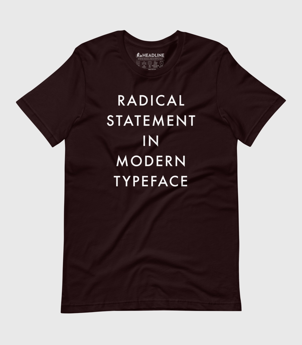 Radical Statement in Modern Typeface Unisex Cotton/Poly T-Shirt